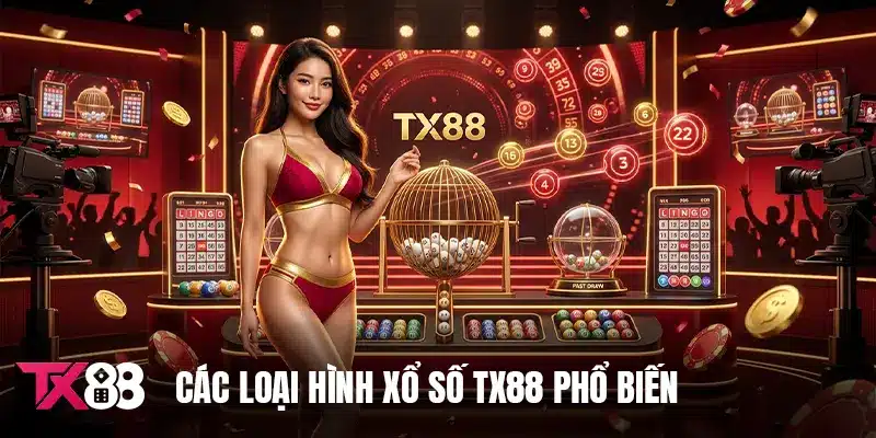 Các loại hình xổ số TX88 phổ biến
