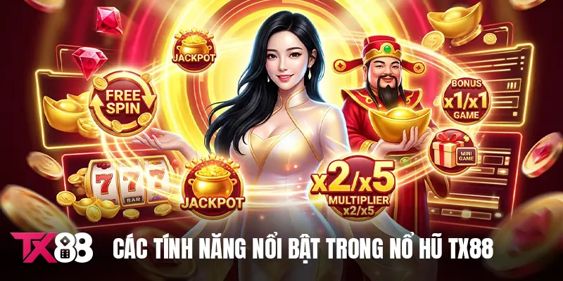 Các tính năng nổi bật trong nổ hũ TX88