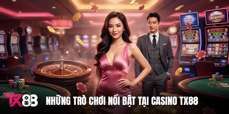 Những trò chơi nổi bật tại casino TX88