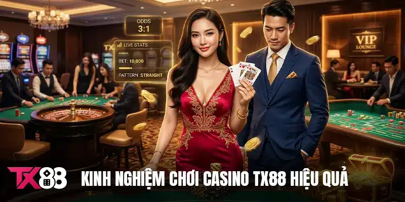 Kinh nghiệm chơi casino TX88 hiệu quả